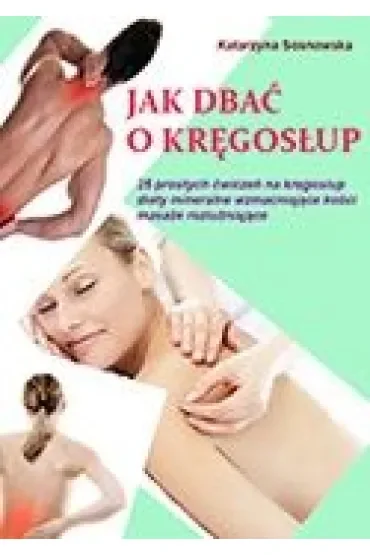 Jak dbać o kręgosłup aby był silny i zdrowy