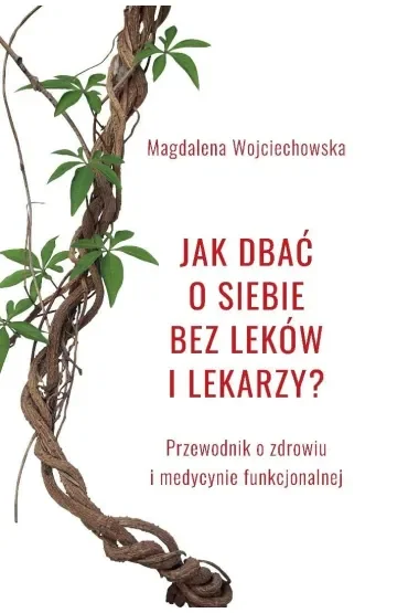 Jak dbać o siebie bez leków i lekarzy