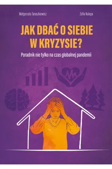 Jak dbać o siebie w kryzysie? Poradnik nie tylko na czas globalnej pandemii