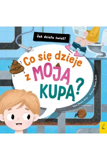 Jak działa świat. Co się dzieje z moją kupą?