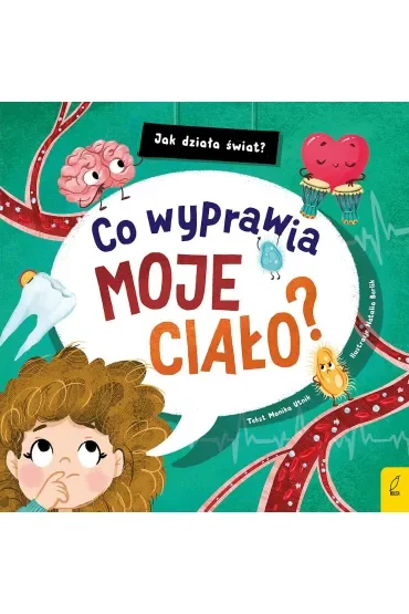 Jak działa świat. Co wyprawia moje ciało?