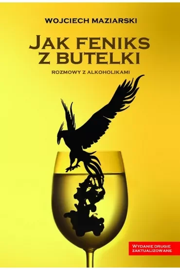Jak feniks z butelki. Rozmowy z alkoholikami