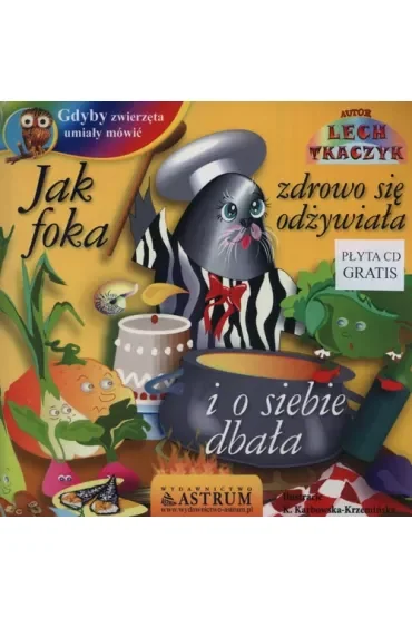 Jak foka zdrowo się odżywiała i o siebie dbała