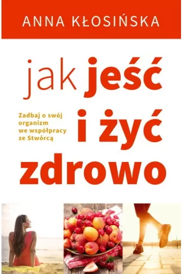 Jak jeść i żyć zdrowo