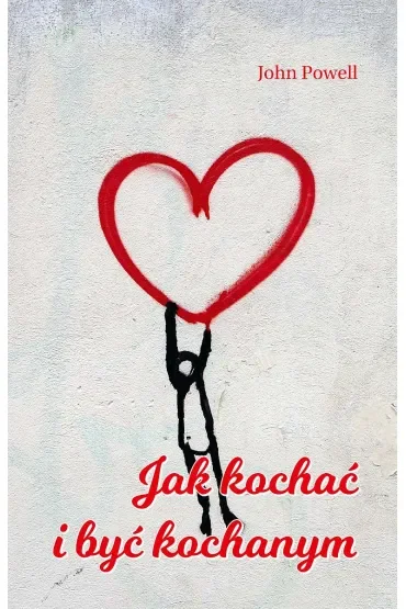 Jak kochać i być kochanym