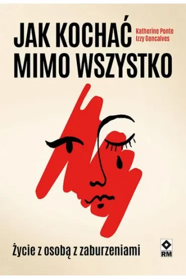 Jak kochać mimo wszystko. Życie z osobą z zaburzeniami