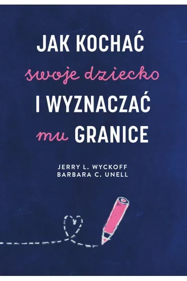 Jak kochać swoje dziecko i wyznaczać mu granice