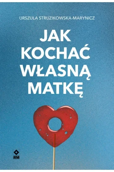 Jak kochać własną matkę
