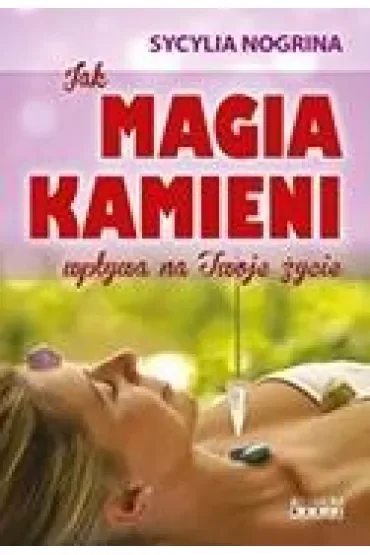 Jak Magia kamieni wpływa na Twoje życie