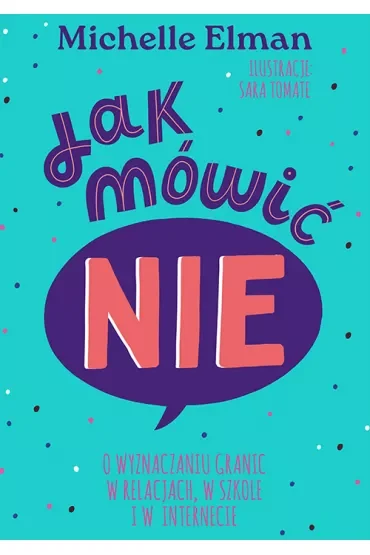 Jak mówić NIE. O wyznaczaniu granic w relacjach, w szkole i w internecie