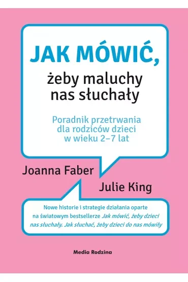 Jak mówić, żeby maluchy nas słuchały. Poradnik dla rodziców dzieci w wieku 2-7 lat