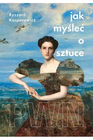 Jak myśleć o sztuce