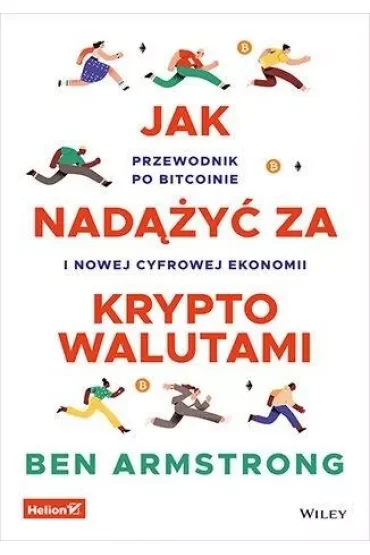 Jak nadążyć za kryptowalutami. Przewodnik po Bitcoinie i nowej cyfrowej ekonomii