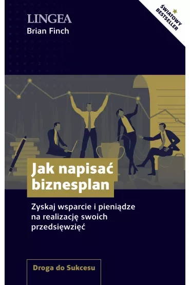 Jak napisać biznesplan. Zyskaj wsparcie i pieniądze na realizację swoich przedsięwzięć