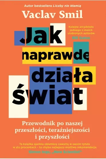 Jak naprawdę działa świat. Przewodnik po naszej przeszłości, teraźniejszości i przyszłości
