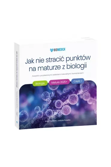 Jak nie stracić punktów na maturze z biologii 2025 cz.1 poradnik z przykładowymi zadaniami maturalnymi i komentarzami