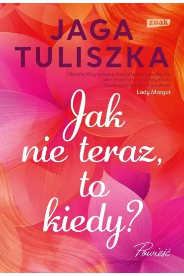 Jak nie teraz, to kiedy?