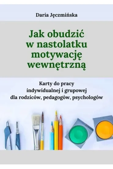 Jak obudzić w nastolatku motywację wewnętrzną