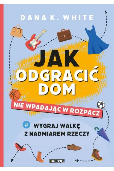 Jak odgracić dom nie wpadając w rozpacz