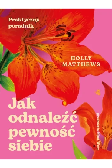 Jak odnaleźć pewność siebie. Praktyczny poradnik
