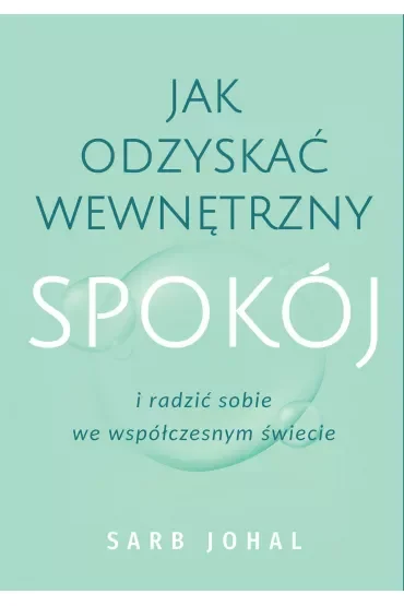 Jak odzyskać wewnętrzny spokój i radzić sobie we współczesnym świecie