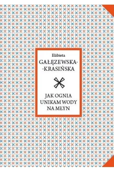Jak ognia unikam wody na młyn
