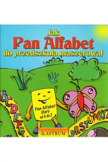 Jak Pan Alfabet do przedszkola maszerował