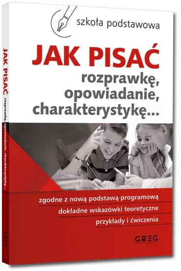 Jak pisać rozprawkę, opowiadanie, charakterystykę...