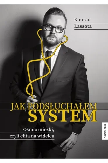 Jak podsłuchałem system. Ośmiorniczki, czyli elita na widelcu