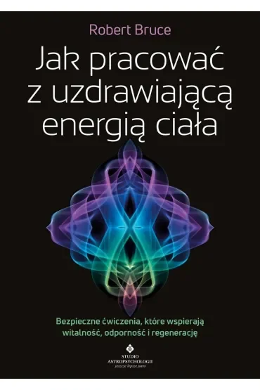 Jak pracować z uzdrawiającą energią ciała