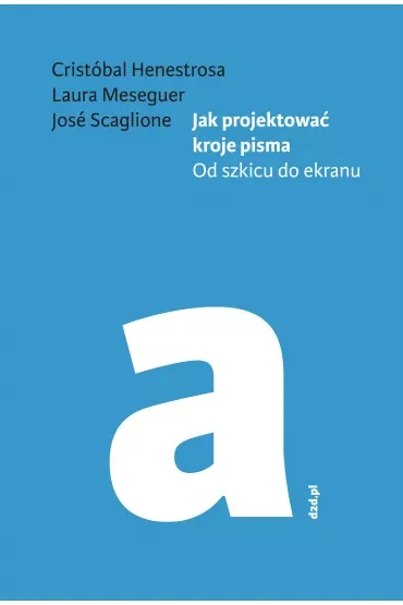 Jak projektować kroje pisma. Od szkicu do ekranu NW