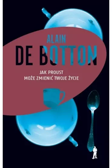 Jak Proust może zmienić twoje życie