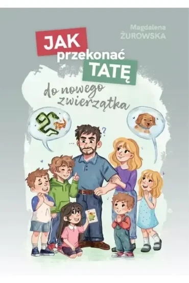 Jak przekonać tatę do nowego zwierzątka