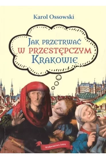 Jak przetrwać w przestępczym Krakowie