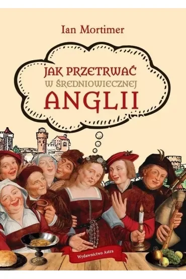 Jak przetrwać w średniowiecznej Anglii