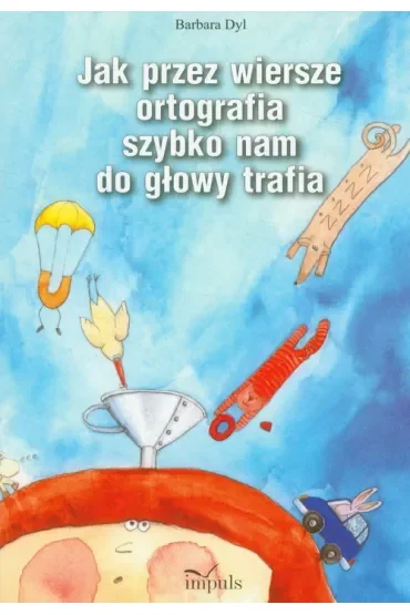 Jak przez wiersze ortografia szybko nam do głowy trafia