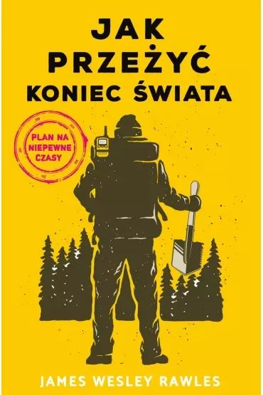 Jak przeżyć koniec świata. Plan na niepewne czasy