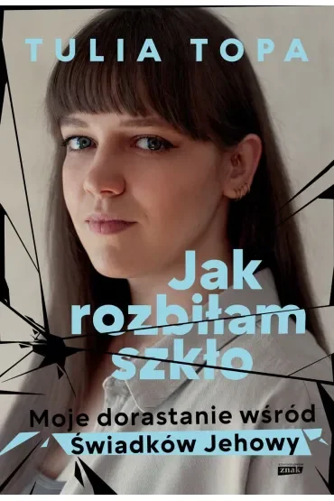 Jak rozbiłam szkło. Moje dorastanie wśród świadków jehowy wyd. specjalne