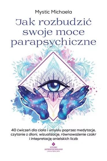 Jak rozbudzić swoje moce parapsychiczne