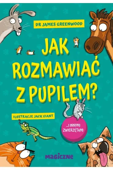 Jak rozmawiać z pupilem? I innymi zwierzętami