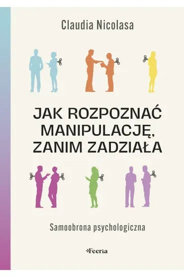 Jak rozpoznać manipulację, zanim zadziała. Samoobrona psychologiczna