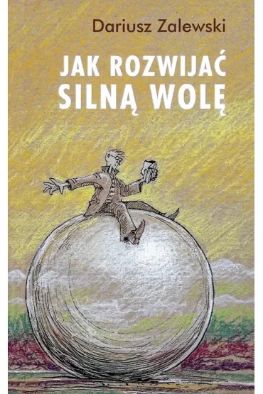 Jak rozwijać silną wolę