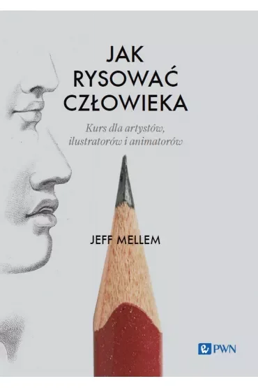 Jak rysować człowieka. Kurs dla artystów, ilustratorów i animatorów