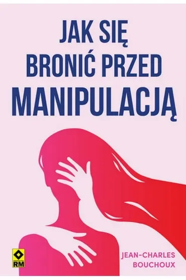 Jak się bronić przed manipulacją