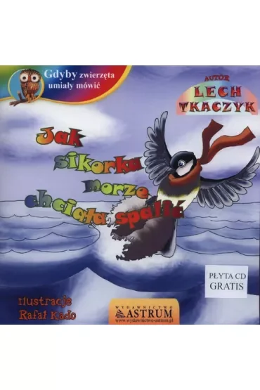 Jak sikorka morze chciała spalić +CD