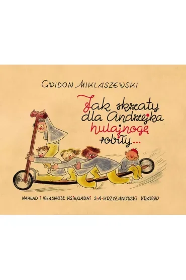 Jak skrzaty dla Andrzejka hulajnogę robiły…