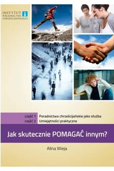 Jak skutecznie pomagać innym? cz.1 i 2 Poradnictwo