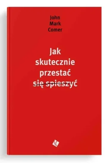 Jak skutecznie przestać się spieszyć