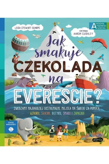 Jak smakuje czekolada na Evereście? Akademia Mądrego Dziecka. Chcę wiedzieć