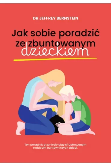 Jak sobie poradzić ze zbuntowanym dzieckiem